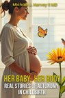 Her Body, Her Baby - Michael J. Hervey II MD - 9798869356994