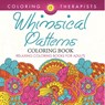 Whimsical Patterns Coloring Book - Relaxing Coloring Books For Adults - Coloring Therapist - 9798869447203