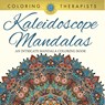 Kaleidoscope Mandalas - Coloring Therapist - 9798869447234