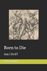 Born to Die: Am I Evil? - Christian Kahner - 9798870907543