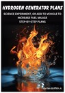Hydrogen Generator Plans: Build a hydrogen generator and save your money! You can now build a hydrogen generator yourself, using these plans! - Jr. Ken Griffith - 9798871983829