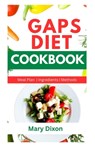 Gaps Diet Cookbook: A Comprehensive Dietary Guide for Healing Your Guts with Healthy Homemade Meals - Mary Dixon - 9798872066842