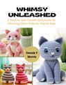 Whimsy Unleashed: A Book for New Crochet Enthusiasts 10 Charming Feline Projects, Step by Step - Dennis Y. Morris - 9798872116615