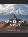 The Armenian Empire: The History and Legacy of the Ancient Kingdom of Greater Armenia - Charles River - 9798872478133