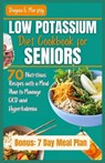 Low Potassium Diet Cookbook for Seniors: 70 Nutritious Recipes with a Meal Plan to Manage CKD and Hyperkalemia - Dayna G. Murphy - 9798872710790