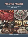 Pineapple Paradise: Exquisite Book of Centerpiece Doily Designs - Oliver T. Cooper - 9798873297849