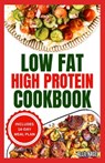 Low Fat High Protein Cookbook: Quick, Easy, Delicious Gluten-Free Low Carb Diet Recipes & Meal Plan for Weight Loss - Allie Nagel - 9798873321810