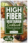 High Fiber Vegetarian Cookbook: 80 Delicious Plant-Based Recipes for Gut Health and Enhancing Well-Being - Dayna G. Murphy - 9798873882090