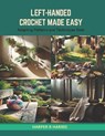 Left-Handed Crochet Made Easy: Adapting Patterns and Techniques Book - Harper R. Harris - 9798874365318