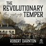 The Revolutionary Temper: Paris, 1748-1789 -  - 9798874684433