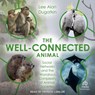 The Well-Connected Animal: Social Networks and the Wondrous Complexity of Animal Societies -  - 9798874761653