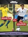 Marta vs. Mia Hamm: Soccer Legends Face Off - Elliott Smith - 9798875218453