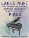 Large Print 300 Progressive Sight Reading Exercises for Piano: Volume 1, Part 2 - Robert Anthony - 9798875782831