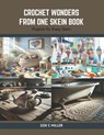 Crochet Wonders from One Skein Book: Projects for Every Skein - Zoe C. Miller - 9798875890703