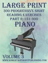 Large Print 300 Progressive Sight Reading Exercises for Piano: Volume 3, Part 2 - Robert Anthony - 9798875895234