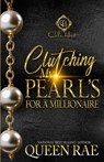 Clutching My Pearls For A Millionaire: An African American Romance - Queen Rae - 9798878254793
