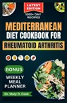 Mediterranean Diet Cookbook for Rheumatoid Arthritis: 30 Essential anti-inflammatory recipes to fight arthritis, fatigue, and inflammation - Mary D. Cook - 9798878738743