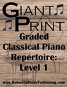 GIANT PRINT Graded Classical Piano Repertoire: Level 1 - Robert Anthony - 9798879359404