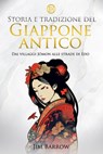 Storia e tradizione del Giappone antico: Dai villaggi Jōmon alle strade di Edo - Jim Barrow - 9798879865318