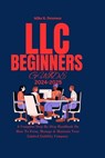 LLC Beginners Guide 2024 - 2025: A Complete Step-By-Step Handbook On How To Form, Manage & Maintain Your Limited Liability Company - Mike R. Peterson - 9798879922264