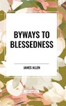 Byways to Blessedness - James Allen - 9798880902811