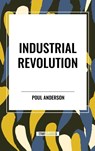 Anderson, P: Industrial Revolution - Poul Anderson - 9798880906055