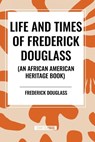 Life and Times of Frederick Douglass (an African American Heritage Book) - Frederick Douglass - 9798880907441
