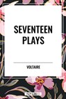 Seventeen Plays by Voltaire - Voltaire ; Fran Ois-Marie Arouet - 9798880911424
