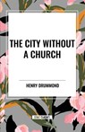 Drummond, H: City Without a Church - Henry Drummond - 9798880913930