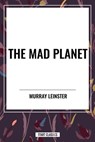The Mad Planet - Murray Leinster - 9798880917600