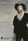 Manet's Ironic Duplicity: Hamlet, Baudelaire, and Masculinity (Premium color) - James H. Rubin - 9798881903756