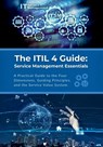 The ITIL 4 Guide: Service Management Essentials: A Practical Guide to the Four Dimensions, Guiding Principles, and the Service Value System - R. Parvin - 9798883144645