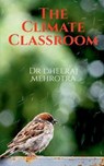 Climate Classroom - MEHROTRA,  Dr Dheeraj - 9798885031226