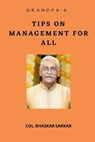 Grandpa's Tips on Management For All - V S M,  Col (Retd) Bhaskar Sarkar - 9798885033985