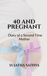 40 and Pregnant - Sujatha - 9798885215206