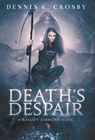 DEATHS DESPAIR - Dennis K Crosby - 9798885280501