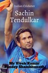 Sachin Tendulkar - MR Vivek Kumar Pandey Shambhunath - 9798885461238