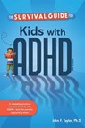 The Survival Guide for Kids with ADHD - John F. Taylor - 9798885549622
