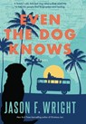 Even the Dog Knows - Jason F. Wright - 9798885785723