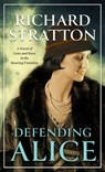Defending Alice: A Novel of Love and Race in the Roaring Twenties - Richard Stratton - 9798885786768