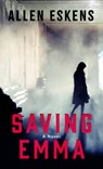 Saving Emma - Allen Eskens - 9798885797771