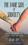 The Dark Side of Sobriety: Supporting Your Significant Other in Sobriety Without Losing Yourself - Kary Oberbrunner - 9798885830812