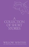 Winters, W: Collection of Short Stories - Willow Winters - 9798885923330