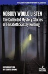 Nobody Would Listen - Elisabeth Sanxay Holding - 9798886010152