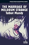 The Marriage of Meldrum Strange - Talbot Mundy - 9798886012095