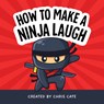 How to Make a Ninja Laugh - Chris Cate - 9798886082708