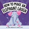 How to Make an Elephant Laugh - Chris Cate - 9798886082937