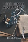 The Final Argument - John F. Farman - 9798886169713