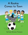 A Rookie Comes to Town - Sandy Heitmeier Thompson - 9798886441468