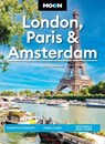 Moon London, Paris & Amsterdam - Chris Newens ; Moon Travel Guides - 9798886472332